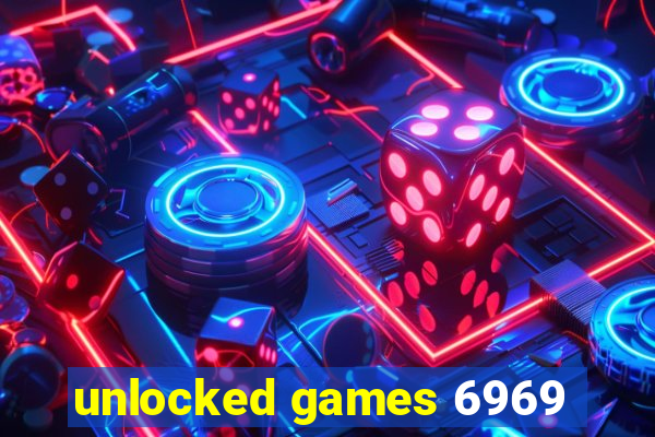 unlocked games 6969